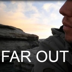 FAR OUT (Video available on Youtube Channel)