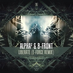 Alpha² & B-Front - Liberate (E-Force Remix) (#A2REC137)