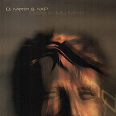 DJ Merlin And NXP - Deep In My Mind (Extended Mix) [2003]