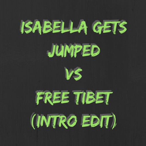 Isabella Gets Jumped VS Free Tibet (Intro Edit)