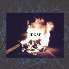 IDGAF (Prod. Ghxstvalley)