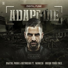 Digital Punk & Outbreak Ft. Sabacca - Break Your Face