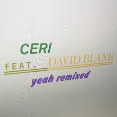 CERI Feat. DAVID BLANK - YEAH REMIX