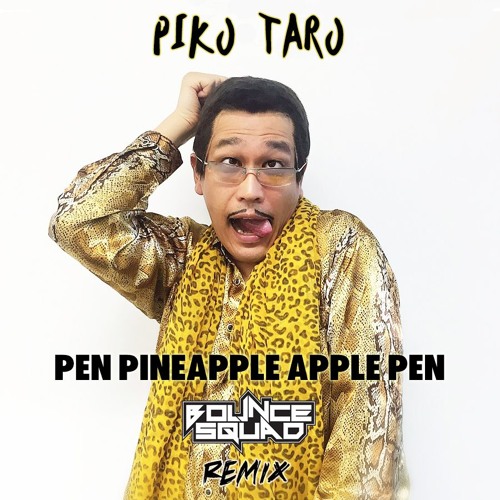 Stream Piko Taro - Pen Pineapple Apple Pen (Bounce Squad Remix) by Bounce  Squad | Listen online for free on SoundCloud