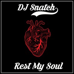 DJ Snatch - Rest My Soul