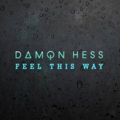 Damon Hess- Feel This Way- FREE DOWNLOAD, Press the button, follow the instructions!!