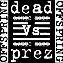 Offspring Vs Dead Prez - Hip Hop And Play (Loxic Edit)