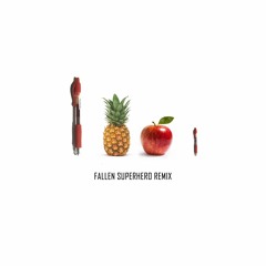 Pen Pineapple Apple Pen (Fallen Superhero Remix)