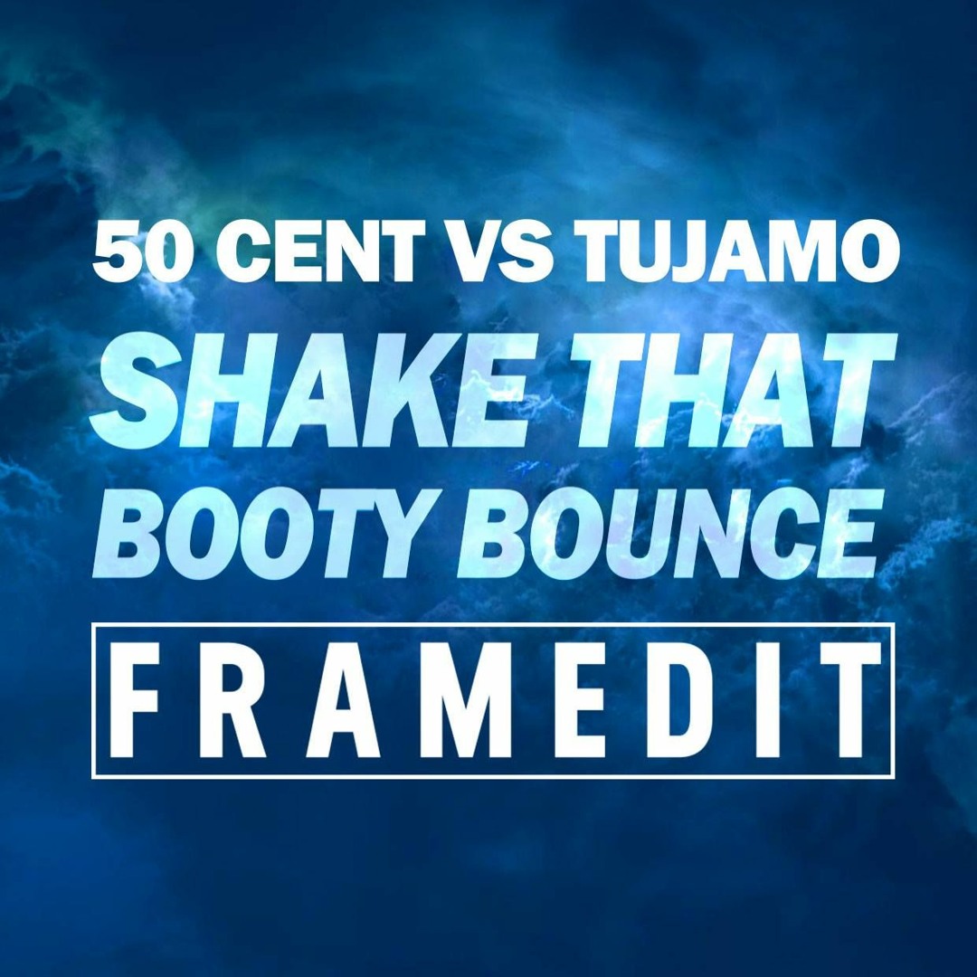 Stream 50 Cent vs Tujamo - Shake That Booty Bounce (FRAMEDIT) by FRAMED |  Listen online for free on SoundCloud