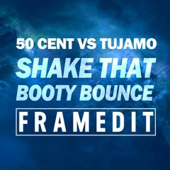 50 Cent vs Tujamo - Shake That Booty Bounce (FRAMEDIT)