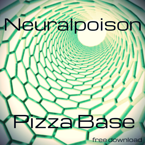 Neuralpoison-Pizza Base (Original Mix) [FREE DOWNLOAD]