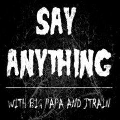 Say Anything ep2 - Working at a Pawn Shop / Misfits Reunion / Horror Project *EXPLICIT CONTENT*