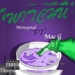 Moneymal Ft Mac G - Witchu(Prod. CashmoneyAp)