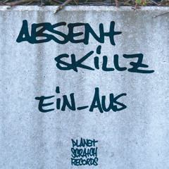 Absent Skillz - Ein_Aus [PSR 006 - Ein_Aus EP]