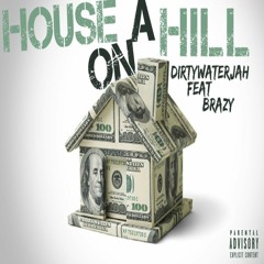 House On The Hill Ft Brazy