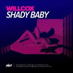 Willcox - Shady Baby (Original Mix)