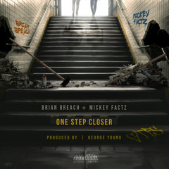 One Step Closer (feat. Mickey Factz) [prod. by George Young]