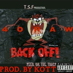 40 Raw - Back Off ( Prod.By @keeonthatrack ) #TSF