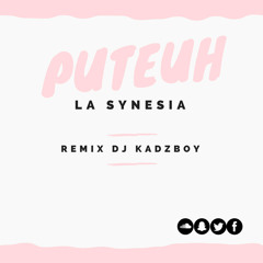 La Synésia - Puteuh (Remix DJ Kadzboy)