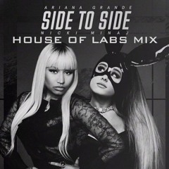 Ariana Grande ft. Nicki Minaj - Side To Side (House of Labs Mix) **OUT NOW**