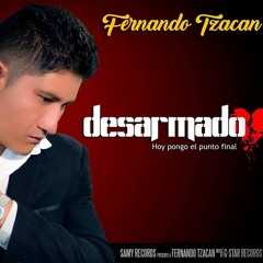 DESARMADO - FERNANDO TZACAN
