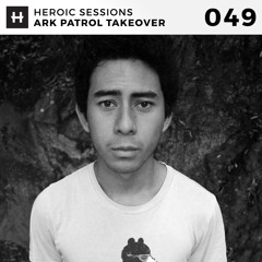 Heroic Sessions - #049 - Ark Patrol Takeover