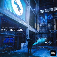 Matisse & Sadko - Machine Gun [OUT NOW]