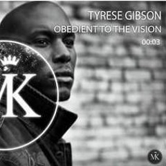 Tyrese Gibson - Obedient to the Vision