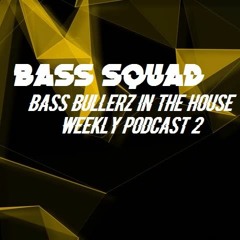 Bass Squad Weekly Podcast / Bass Bullerz Live #2 ( Future House / Edm / Trap / Dubstep / Trance )