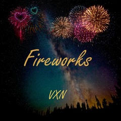 Vxn- Fireworks