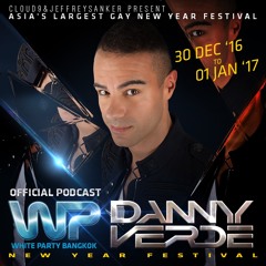 Danny Verde - White Party Bangkok 2017 Official Podcast