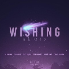 DJ Drama "Wishing" Remix featuring Fabolous, Trey Songz, Tory Lanez, Jhene Aiko, and Chris Brown