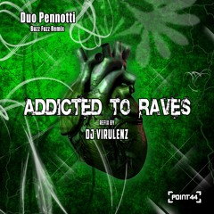 Duo Pennotti - Addicted 2 Raves (Buzz Fuzz Remix, Refix By Dj Virulenz)