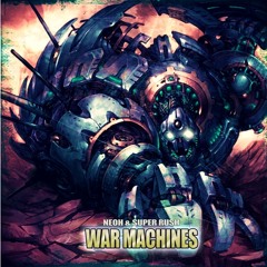 NEOH & SUPER RUSH - War Machines (Original Mix) FREE DL