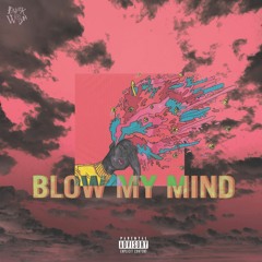 BLOW MY MIND (Prod. by ChannelTres)