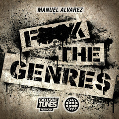 Manuel Alvarez - FUCK The Genres [Exclusive Tunes EXCLUSIVE]