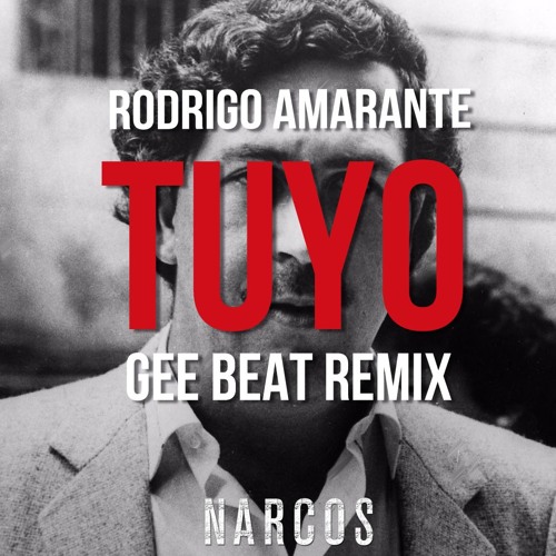 Stream Rodrigo Amarante - Tuyo (Gee Beat Remix) NARCOS THEME by Gee Beat |  Listen online for free on SoundCloud