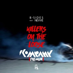 B-SIDES FT. NEVVE - Killers On The Loose (Kompany Remix)