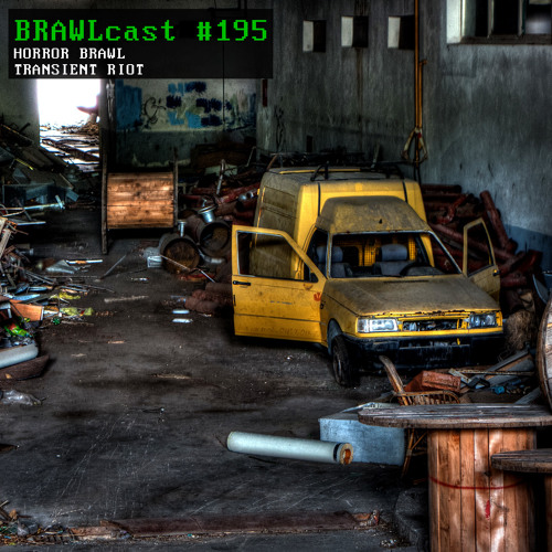 BRAWLcast #195 Horror Brawl - Transient Riot