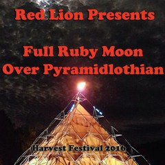 Red Lion Presents - Full Ruby Moon Over Pyramidlothian - Harvest Festival 2016