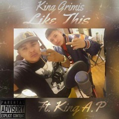 King Grimis - Like This (Ft. King A.P )