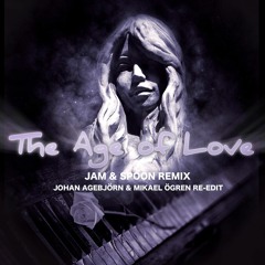 The Age Of Love - The Age Of Love (Jam & Spoon Remix - Johan Agebjörn & Mikael Ögren Re-edit)