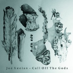 Joe Keelan - Call Off The Gods