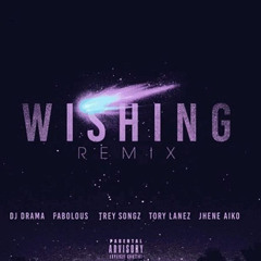 DJ Drama - Wishing- Remix featuring Fabolous, Trey Songz, Tory Lanez, Jhené Aiko, and Chris Brown