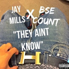 Jay Mills X BSE Count - They Aint Know
