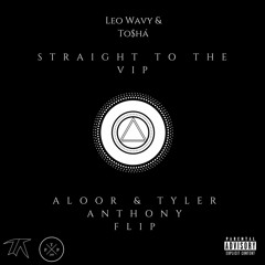 Leo Wavy & To$ha - V.I.P. (Aloor & Tyler Anthony Flip)[BUY=FREEDL]