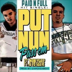 Put Nun Pass Em feat. Paid N Full X MoneyGripFlyerr X KAP G