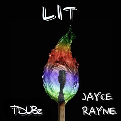 Lit Ft Jayce Rayne