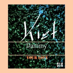 Dammy Ft. Kiet - Your Love (Produced By Dammy)lyrics by EdenKiah