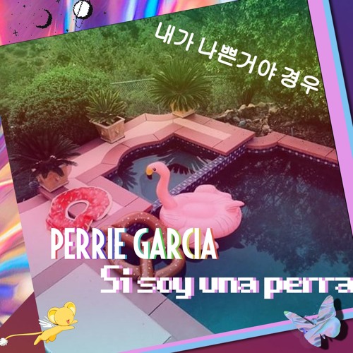 Perrie Garcia - Si Soy Una Perra